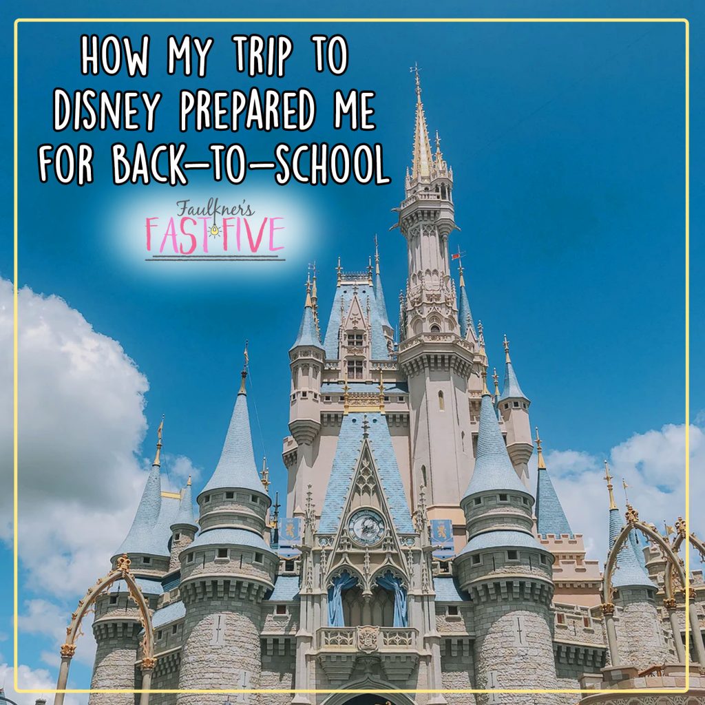 How My Trip to Disney Helped Me Prepare for Back-to-School
