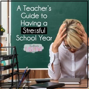 A Teacher’s Guide to Having a Stressful School Year